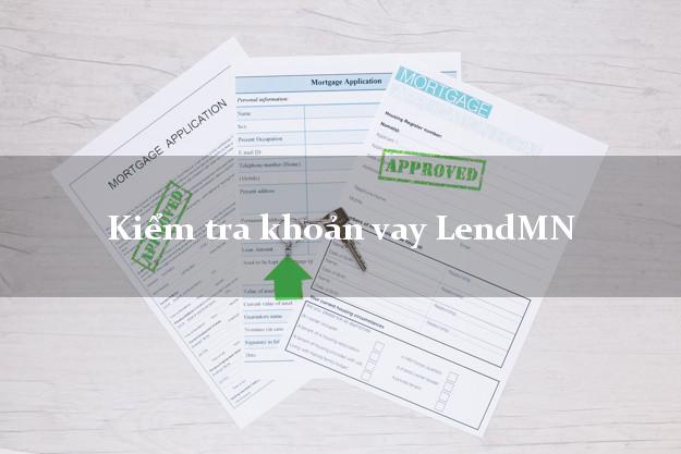 Kiểm tra khoản vay LendMN