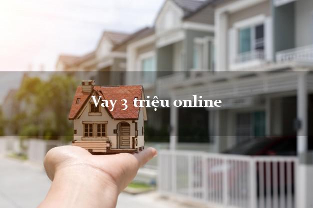 Vay 3 triệu online nhận tiền ngay
