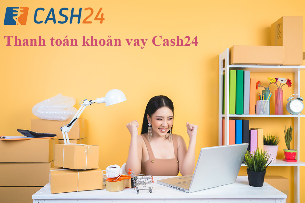 Thanh toán khoản vay Cash24