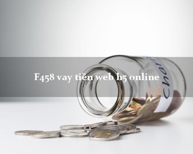 F458 vay tiền web h5 online