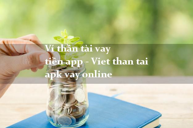 Ví thần tài vay tiền app - Viet than tai apk vay online